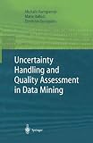Uncertainty Handling and Quality Assessment in Data Mining (Advanced Information and Knowledge Processing)