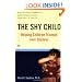 The Shy Child: Helping Children Triumph over Shyness