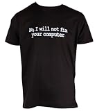 No, I will not fix your computer Geek (Mens) T-shirt by Dead Fresh