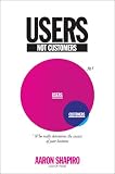 Users, Not Customers: Who Really Determines the Success of Your Business