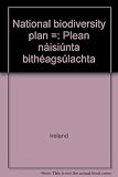 National biodiversity plan = Plean náisiúnta bithéagsúlachta