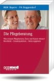 Die Pflegeberatung: Was müssen Pflegeberater, Ärzte und Kassen wissen? Berufsbild - Einsatzspektrum - Beratungspraxis: Praxisleitfaden für Pflegeberater, Kassen und Betroffene (Prisma Gesundheit)