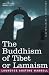 The Buddhism of Tibet or Lamaism