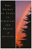 The Spirit of Jesus in Scripture and Prayer