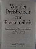 Produkt-Bild: Von der Pre&szlig;freiheit zur Pressefreiheit. S&uuml;dwestdeutsche Zeitungsgeschichte von den Anf&auml;ngen bis zur Gegenwart. Hrsg. von der W&uuml;rttembergischen Landesbibliothek Stuttgart... 1983. 384 S. m. zahlr. Abb. (ISBN 3-8062-0349-0)