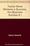 The twelve worst mistakes in business