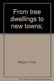 From tree dwellings to new towns
