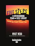 Five Steps for Overcoming Fear and Self-Doubt