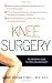 Knee Surgery: The Essential Guide to Total Knee Recovery