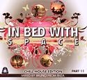In Bed with Space - Chill House Edition, Pt. 11: Mixed by Bruno from Ibiza