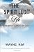 The Spirit Led Life: in the Whole Counsel of God (Not-Purpose-Driven Life/Church,Spirit,Bible Commentary,Christianity,Calvary Chapels,Spirituality,Discipleship,Life,Biblical Counseling), (google.com)