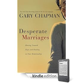 Desperate Marriages: Moving Toward Hope and Healing in Your Relationship (Kindle Edition)