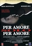 Per amore solo per amore ( Italienische Fassung ) - Diego Abatantuono; Penelope Cruz; Alessandro Haber; Eliana Giuia; Tarek Nasser; Stefania Sandrelli; Renato De Carmine; Valeria Sabel; Mariangela D'Abbraccio; Gianni Musy