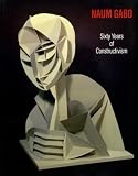 Naum Gabo: Sixty Years of Constructivism
