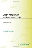 Latin American Mystery Writers: An A-to-Z Guide