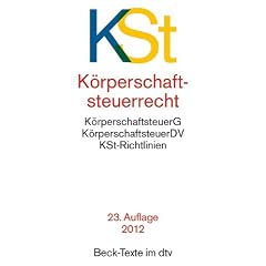 K�rperschaftsteuerrecht: K�rperschaftsteuergesetz mit K�rperschaftsteuer-Durchf�hrungsverordnung und K�rperschaftsteuer-Richtlinien: ... Rechtsstand: 1. Januar 2012