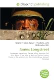 James Longstreet: Confederate States Army, General officer, American Civil War, Robert E. Lee, Army of Northern Virginia, Eastern Theater of the American Civil War, Braxton Bragg, Army of Tennessee
