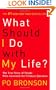 What Should I Do with My Life?: The True Story of People Who Answered the Ultimate Question