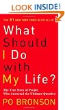 What Should I Do with My Life?: The True Story of People Who Answered the Ultimate Question