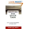 Writing for Quick Cash: Turn Your Way with Words into Real Money