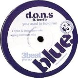 D.O.N.S FT. TERRI B / YOU USED TO HOLD ME