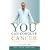 You Can Conquer Cancer: Prevention And Management