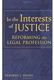 In the Interests of Justice: Reforming the Legal Profession