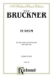 Te Deum: For Soli, Chorus and Orchestra and Latin Text, Choral Score (Kalmus Edition)