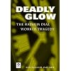 Deadly Glow: The Radium Dial Worker Tragedy