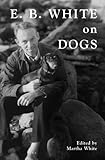 E. B. White on Dogs