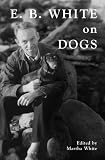 E. B. White on Dogs