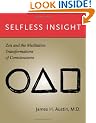 Selfless Insight: Zen and the Meditative Transformations of Consciousness