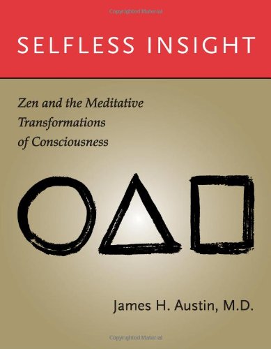 Selfless Insight: Zen and the Meditative Transformations of Consciousness