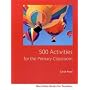 500 Activities for the Primary Classroom