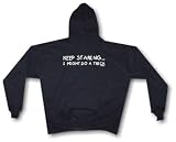 Keep Staring I Might Do A Trick Men's Hoodie Sweat Shirt Small thru 4XL