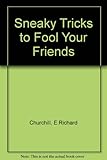 Sneaky tricks to fool your friends