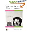 My Sister from the Black Lagoon : A Novel of My Life by Laurie Fox