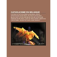 Catholicisme En Belgique: Histoire Du Catholicisme En Belgique, Nonce Apostolique En Belgique, Religieux Catholique Belge