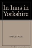 'In' inns in Yorkshire : a selective guide to inns and restaurants throughout the County