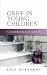 Grief in Young Children: A Handbook for Adults
