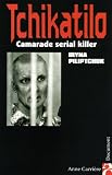 Tchikatilo : Camarade serial killer