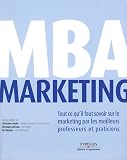 MBA Marketing : Tout ce qu'il faut savoir sur le marketing par les meilleurs professeurs et praticiens