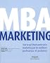 MBA Marketing : Tout ce qu'il faut savoir sur le marketing par les meilleurs professeurs et praticiens