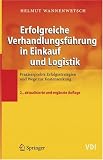 Erfolgreiche Verhandlungsf&uuml;hrung in Einkauf und Logistik: Praxiserprobte Erfolgsstrategien und Wege zur Kostensenkung (VDI-Buch) - 