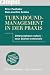 Turnaround-Management in der Praxis: Umbruchphasen nutzen - neue Stärken entwickeln