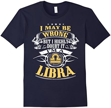 Men's I maybe Wrong but I high doubt it I'm a LIBRA T-Shirt Large Navy