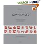 Town Spaces: Contemporary Interpretations in Traditional Urbanism