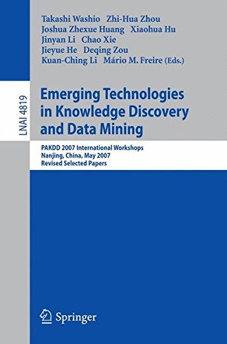 Emerging Technologies in Knowledge Discovery and Data Mining: PAKDD 2007 International Workshops, Nanjing, China, May 22-25, 2007, Revised Selected Papers (Lecture Notes in Computer Science)