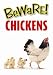 Beware! Chickens! Sign