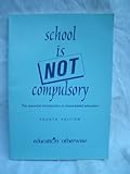 School is not compulsory : the essential introduction to home-based education